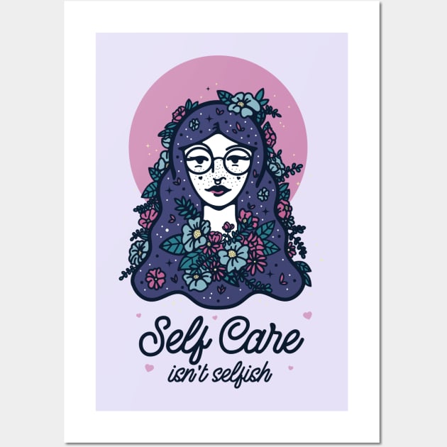 Self care isn't selfish Wall Art by PaperGirl